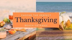 Choose the Perfect Thanksgiving Beach Getaway