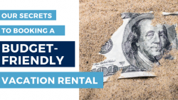 Our Secrets to Booking a Budget-Friendly Vacation Rental